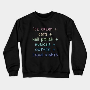 Ice Cream + Cats + Nail Polish + Equal Rights Crewneck Sweatshirt